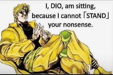Even Dio is done with your shit.